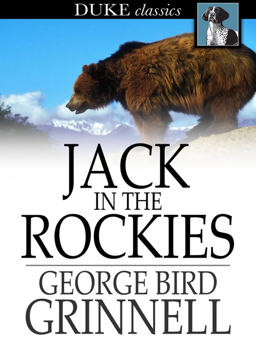 Title details for Jack in the Rockies by George Bird Grinnell - Wait list